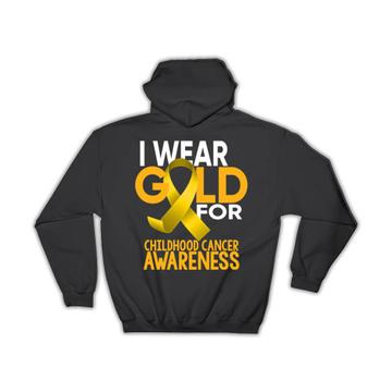 I Wear Gold Ribbon : Gift Hoodie For Childhood Cancer Awareness Motivational Support