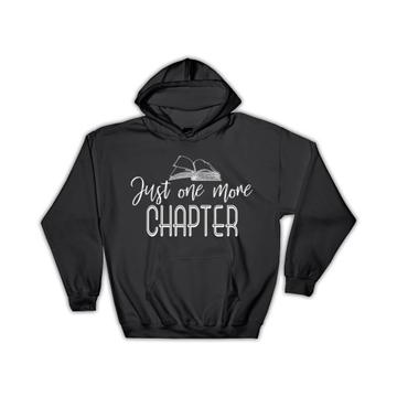Just One More Chapter : Gift Hoodie For Book Lover Reader Reading Hobby Books Friend