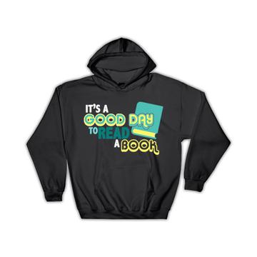 Good Day To Read A Book : Gift Hoodie For Reader Reading Lover Books Hobby Art Print