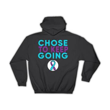 Choose To Keep Going : Gift Hoodie Suicide Prevention Awareness Mental Health Survivor