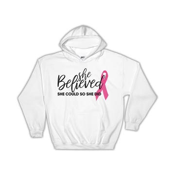 She Believed : Gift Hoodie For Breast Cancer Awareness Woman Women Support Victory