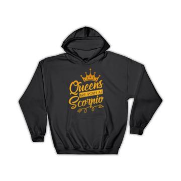 Queens Are Born As Scorpio : Gift Hoodie For Mother Zodiac Sign Horoscope Astrology Mom