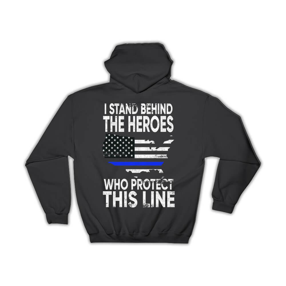 I Stand Behind The Heroes : Gift Hoodie Police Support Law Enforcement Officer USA