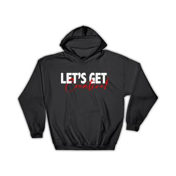 Lets Get Creative Sign : Gift Hoodie Creativity For Artist Pop Art Arts Painting Motivation