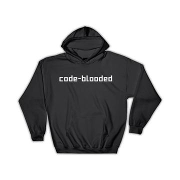 Code Blooded Funny Sign : Gift Hoodie For Programmer Developer Computer Nerd Geek Humor