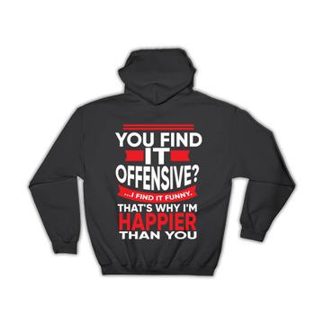You Find It Offensive Funny Quote : Gift Hoodie Adult Humor Poster Wall Art Print