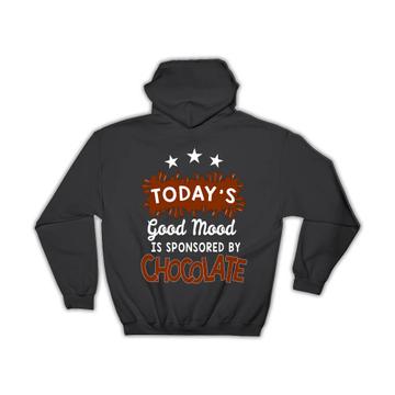 Good Mood Is Sponsored By Chocolate : Gift Hoodie Funny Art For Kitchen Home Decor Food
