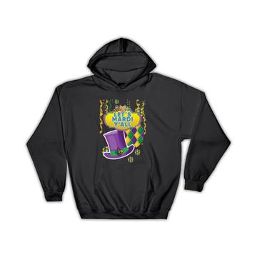 Mardi Gras Lets You All : Gift Hoodie