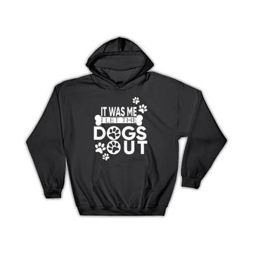 For Dog Lover : Gift Hoodie I Let The Dogs Out Humor Art Print Quote Animal Pet Best Friend