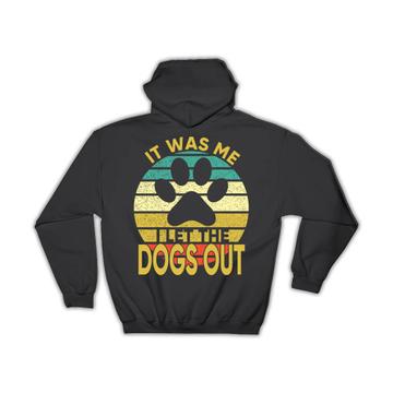 Vintage Art For Dog Lover : Gift Hoodie I Let The Dogs Out Humor Print Quote Animal Pet Friend