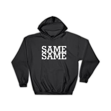 Same Different : Gift Hoodie Humor Funny Art Sarcasm For Best Friend Coworker