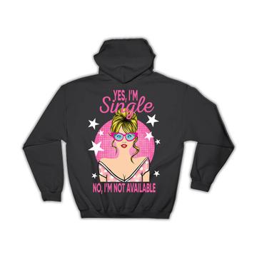 For Single Friend : Gift Hoodie Not Available Funny Humor Quote Girlfriend Coworker Art Print