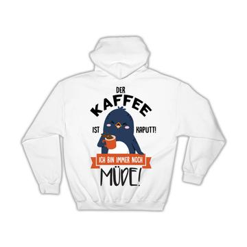 For Coffee Lover Tired Person : Gift Hoodie German Humor Penguin Office Coworker Friend Funny