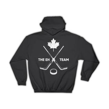 The EH Team : Gift Hoodie Canada For Canadian Ice Hockey Lover Funny National Day Maple