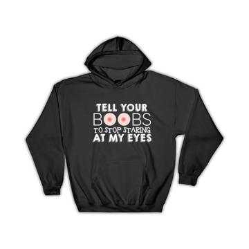 Tell Your Boobs : Gift Hoodie Funny Humor Art Print For Girlfriend Sexy Woman Cute Breast