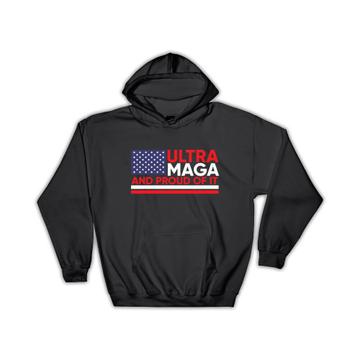 Ultra MAGA And Proud Of It : Gift Hoodie Biden Humor American USA Trump Politics Anti Patriot