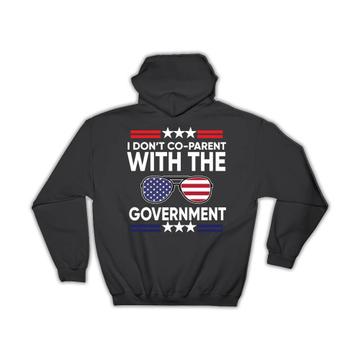 I Do Not Co-Parent With Government : Gift Hoodie For Mom Dad Freedom Funny American Flag