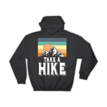 Take A Hike : Gift Hoodie For Hiker Hiking Lover Tavel Retro Art Vintage Sport Mountain Cute