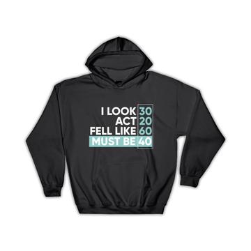 For 40 Years Old : Gift Hoodie Ages Him Her Woman Man Best Friend Birthday Anniversary Funny