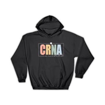 For CRNA Nurse Anesthetist : Gift Hoodie Medical Professional Certified Registered Cute Art