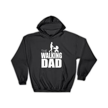 The Walking Dad : Gift Hoodie For Father Fathers Day Funny Cute Art Family Daughter Son