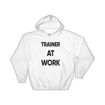 TRAINER At Work : Gift Hoodie Job Profession Office Coworker Christmas
