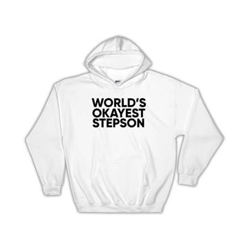 Worlds Okayest STEPSON : Gift Hoodie Text Family Work Christmas Birthday Son