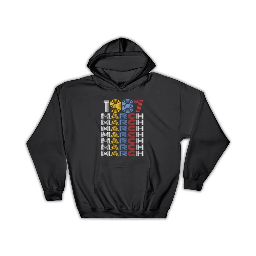 1987 March Colorful Retro Birthday : Gift Hoodie Age Month Year Born