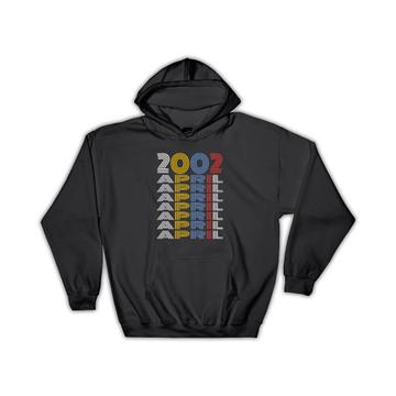 2002 April Colorful Retro Birthday : Gift Hoodie Age Month Year Born