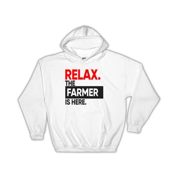 Relax The FARMER is here : Gift Hoodie Occupation Profession Work Office