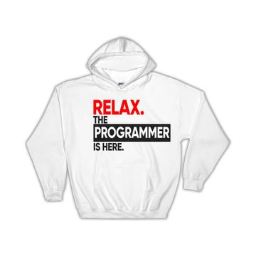 Relax The PROGRAMMER is here : Gift Hoodie Occupation Profession Work Office
