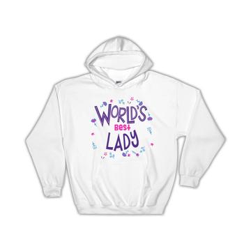 Worlds Best LADY : Gift Hoodie Great Floral Birthday Family Friend