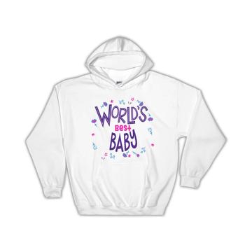 Worlds Best BABY : Gift Hoodie Great Floral Birthday Family Christmas