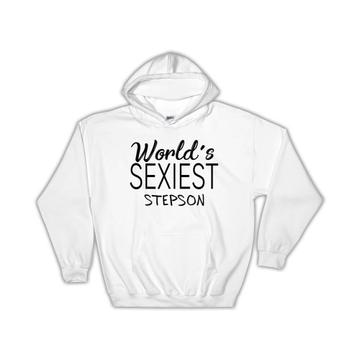 Worlds Sexiest STEPSON : Gift Hoodie Family Birthday Christmas Son