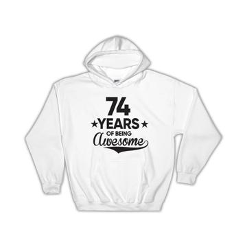 74 Years of Being Awesome : Gift Hoodie 74th Birthday Baseball Script Happy Cute