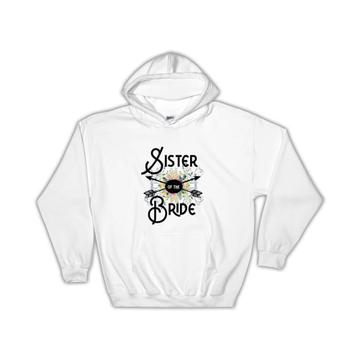 Sister Of the Bride : Gift Hoodie Wedding Favors Bachelorette Bridal Party Engagement
