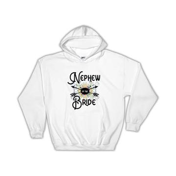 Nephew Of the Bride : Gift Hoodie Wedding Favors Bachelorette Bridal Party Engagement