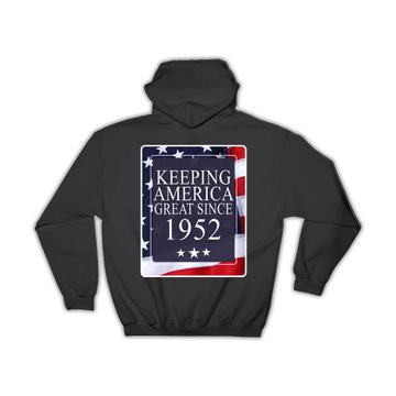 America Great 1952 Birthday : Gift Hoodie Keeping Classic Flag Patriotic Age USA