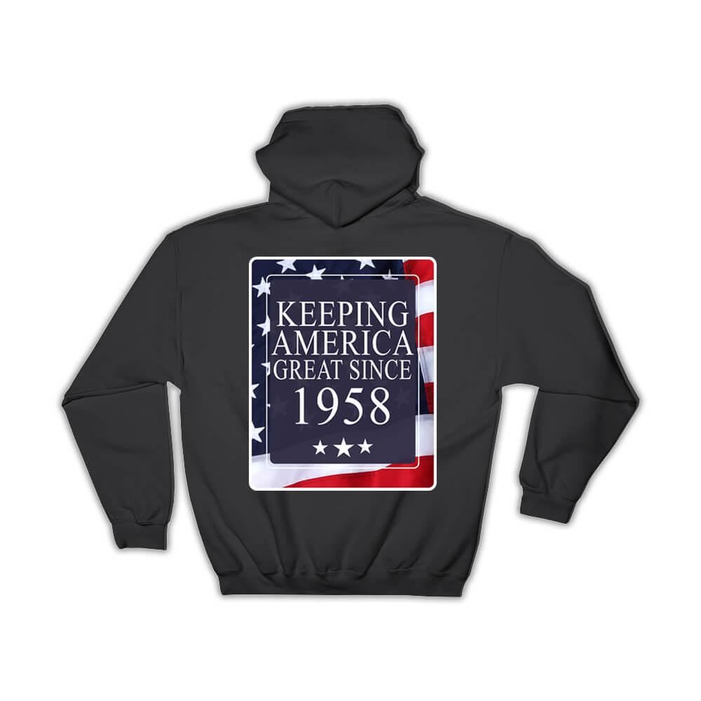 America Great 1958 Birthday : Gift Hoodie Keeping Classic Flag Patriotic Age USA