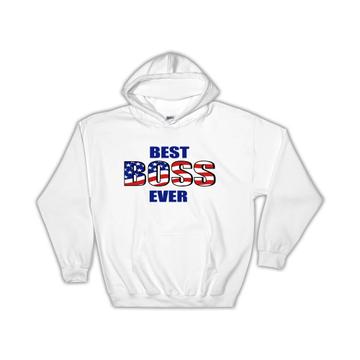 Best BOSS Ever : Gift Hoodie USA Flag American Patriot Coworker Job