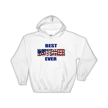 Best BUTCHER Ever : Gift Hoodie USA Flag American Patriot Coworker Job