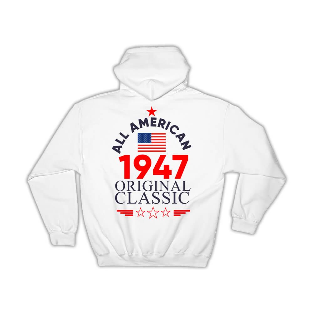 1947 Birthday : Gift Hoodie All American Original Classic Flag Patriotic Age USA