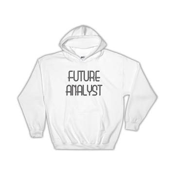 Future ANALYST : Gift Hoodie Profession Office Birthday Christmas Coworker