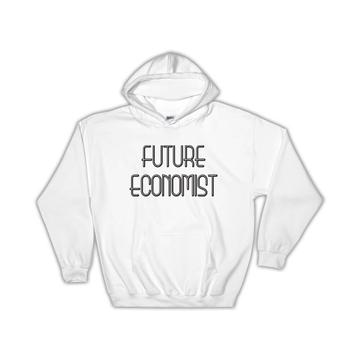 Future ECONOMIST : Gift Hoodie Profession Office Birthday Christmas Coworker