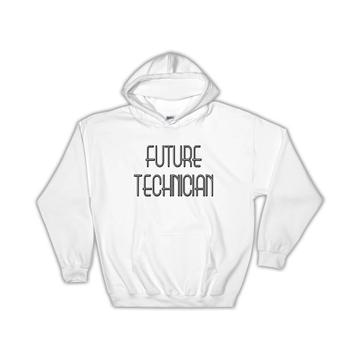 Future TECHNICIAN : Gift Hoodie Profession Office Birthday Christmas Coworker