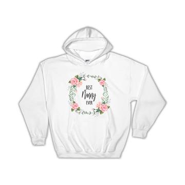 Best NANNY Ever : Gift Hoodie Flowers Floral Coworker Birthday Occupation