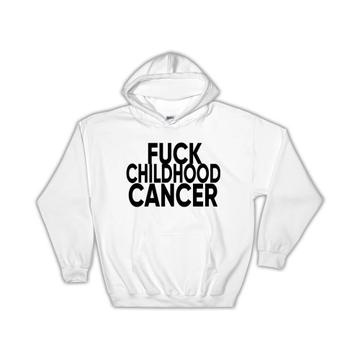 F*ck Childhood Cancer : Gift Hoodie Survivor Chemo Chemotherapy Awareness