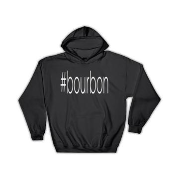 Hashtag Bourbon : Gift Hoodie Hash Tag Social Media