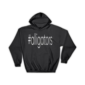Hashtag Alligators : Gift Hoodie Hash Tag Social Media