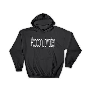 Hashtag Coconutwater : Gift Hoodie Hash Tag Social Media